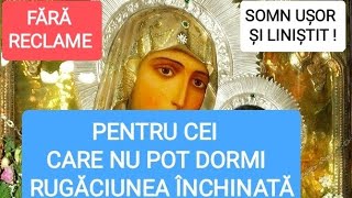 PENTRU CEI CARE NU POT DORMI RUGĂCIUNEA ÎNCHINATĂ MAICII LUI DUMNEZEU DOAMNE AJUTĂ TUTUROR [upl. by Nabe]