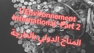 L Environnement International partie 2المناخ الدولي بالدارجةOFPPTTSCmodulestscdarija [upl. by Erminia593]