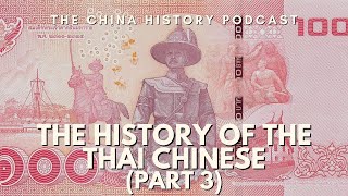 The History of the Thai Chinese Part 3  The China History Podcast  Ep 261 [upl. by Avin]