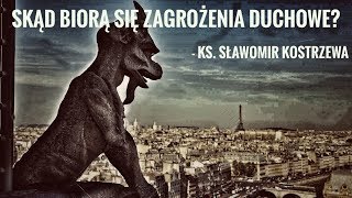 Skąd biorą się zagrożenia duchowe  ks Sławomir Kostrzewa [upl. by Alexi]