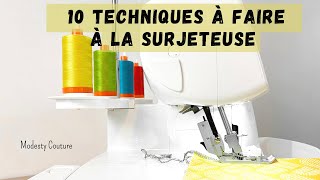 10 TECHNIQUES À FAIRE AVEC UNE SURJETEUSE [upl. by Dearr170]