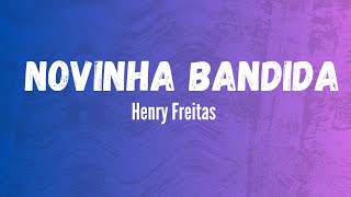 Henry Freitas  Novinha bandida  Letra da música [upl. by Llebana]