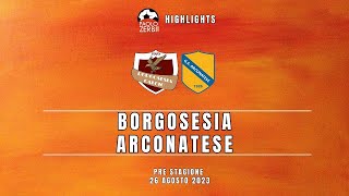 HIGHLIGHTS PreStagione 2324  BorgosesiaArconatese [upl. by Rento296]