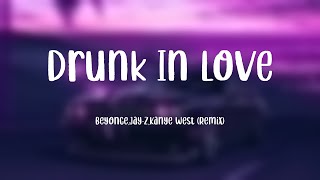 Drunk In Love  BeyonceJayZKanye West Remix Lyricsexploring 🫣 [upl. by Ahsekam]