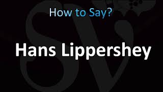 How to Pronounce Hans Lippershey CORRECTLY [upl. by Joby]