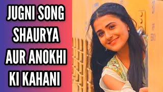 Jugni Song Ep 1 Shaurya Aur Anokhi Ki Kahani [upl. by Aksoyn]