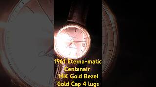 1961 Eternamatic Centenaire 61 Brevete Movement 14k Gold Bezel  Gold Cap 4 lugs [upl. by Eenal]