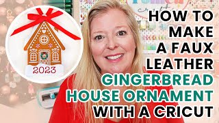 How to Make a Faux Leather Gingerbread House Christmas Ornament with a Cricut [upl. by Rusel]