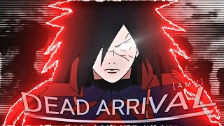 DEAD ARRIVAL •EDIT• MADARA UCHIHA AMV [upl. by Enilrae]