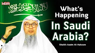 What is HAPPENING in Saudi Arabia 🇸🇦  Sheikh Assim AlHakeem [upl. by Rame]