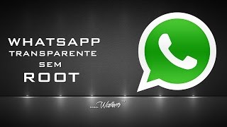 WHATSAPP TRANSPARENTE  SEM ROOT [upl. by Neryt]