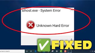 How To Fix sihostexe System Warning Unknown Hard Error  Fix Unknown Hard Error on Windows 11  10 [upl. by Jenesia]