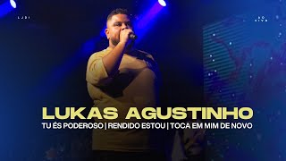 Tu És Poderoso  Rendido Estou  Toca em Mim de Novo  Lukas Agustinho Ao Vivo [upl. by Lunette]