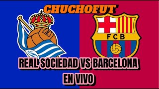 REAL SOCIEDAD VS BARCELONA EN VIVO REACCION CHUCHOFUT [upl. by Mamie]