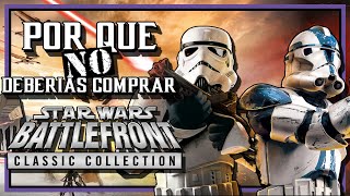 Por qué NO compraré STAR WARS BATTLEFRONT CLASSIC COLLECTION Y tu tampoco deberías [upl. by Alaikim]