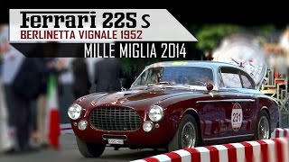 FERRARI 225 S  225S BERLINETTA VIGNALE 1952  Mille Miglia 2014  V12 sound  SCC TV [upl. by Barcroft]