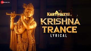 Krishna Trance  Lyrical  Karthikeya 2  Nikhil Siddartha amp Anupama Parameswaran  Kaala Bhairava [upl. by Sevart]