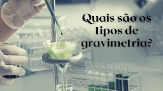 TIPOS de MÉTODOS GRAVIMÉTRICOS gravimetria [upl. by Karlis]