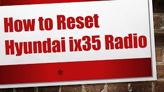 How to Reset Hyundai ix35 Radio [upl. by Kirsch]