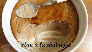 Recette du flan à la châtaigne [upl. by Alaehs]