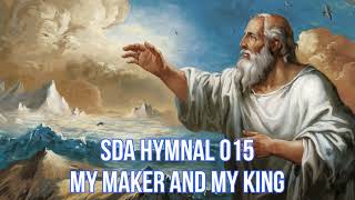 SDA Hymnal 015 My Maker and my King [upl. by Gnilrac]