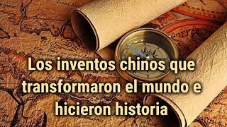 Los inventos chinos que transformaron el mundo e hicieron historia [upl. by Justina639]