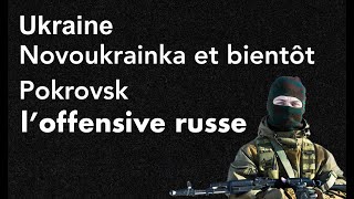 Ukraine Novoukrainka et bientôt Pokrovsk l’offensive russe Revue de Presse N°365 [upl. by Jezebel]