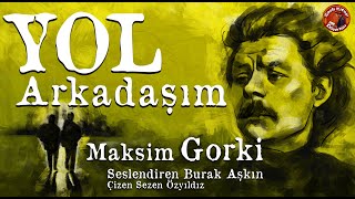 Yol Arkadaşım  Sesli Öykü  Maksim GORKİ [upl. by Matti457]