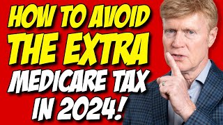 Avoid The EXTRA 2024 Medicare Tax MILLIONS Will Pay 😉 [upl. by Ettennig]