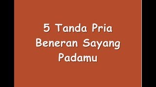 5 Tanda Pria Beneran Sayang Padamu [upl. by Dawkins]