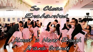 So Close  Enchanted amp Almost Is Never Enough  Ariana Grande  Cotillion Dance of Arteinian [upl. by Elyad]