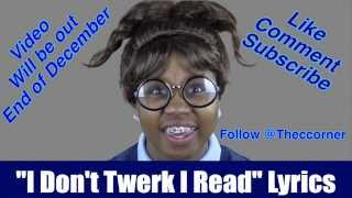 I Dont Twerk I Read LyricsCGTV [upl. by Anitram912]