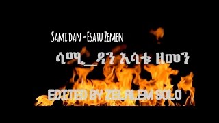 Samidan esatu zemen Lyrics ሳሚ ዳን እሳቱ ዘመን New Ethiopian Youtube [upl. by Jinny100]