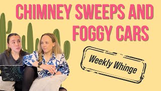 Chimney sweeps and windscreen fog  Weekly Whinge SHMWAC S02E02 [upl. by Lidaa]