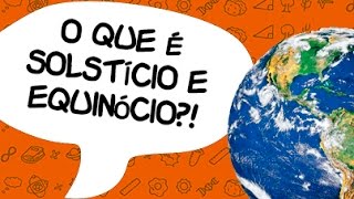 O que é solstício e equinócio  Quer Que Desenhe 8 [upl. by Tiffa]