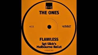 The Ones  Flawless Sgt Slicks Melbourne ReCut [upl. by Jaeger596]