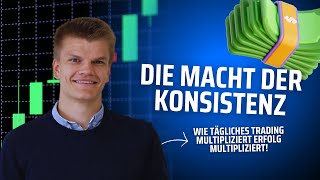 💸 Die Macht der Konsistenz 💸 Wie tägliches TRADING Deinen Erfolg MULTIPLIZIERT [upl. by Llennahc]