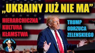 Ukrainy już nie ma Hierarchiczna kultura kłamstwa Trump odrzuca Zalenskiego Tajemnice powodzi [upl. by Jasmin]