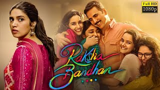 Raksha Bandhan Full Movie in Hindi  Akshay Kumar  Bhumi Pednekar Sadia  Review amp Facts [upl. by Jerad]