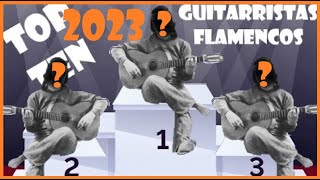 TOP TEN GUITARRISTAS FLAMENCOS ACTUALES EN 2023 [upl. by Jareb]