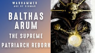 The Second Coming of Balthasar Gelt  Balthas Arum  Warhammer Age of Sigmar Lore Overview [upl. by Mauceri]