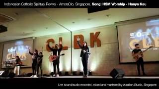 AmoreDio CLBK  HSM Worship  Hanya Kau [upl. by Suidualc436]