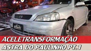 ASTRA DO PAULINHO DESIMPEDIDOS – ACELETRANSFORMAÇÃO 1  ACELERADOS [upl. by Rratsal]