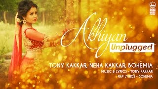 Akhiyan Unplugged  Tony Kakkar Neha Kakkar Bohemia [upl. by Ellswerth]