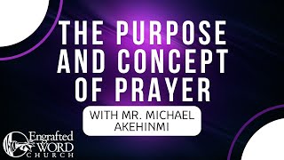 The Purpose And Concept Of Prayer  Mr Michael Akehinmi 10272024 PM [upl. by Finbur]