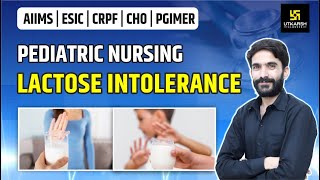 Lactose Intolerance  Pediatric Nursing  AIIMS  ESIC  CRPF  PGIMER  By Raju Sir [upl. by Calloway]