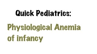 QUICK PEDIATRICS Physiological Anemia of infancy [upl. by Gomar]