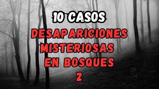 Desapariciones Misteriosas en Bosques y la Naturaleza  Parte 2 [upl. by Brodie]