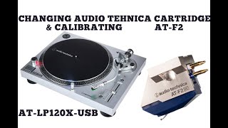 How to change amp calibrate the cartridge Audio Tehnica ATLP120X  Installing ATF2 [upl. by Elocaj604]