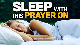 Go To Sleep Blessed  Beautiful Bedtime Prayers To Fall Asleep In Gods Presence [upl. by Aloisia]